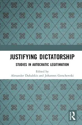 Dukalskis / Gerschewski |  Justifying Dictatorship | Buch |  Sack Fachmedien