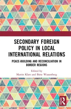 Klatt / Wassenberg |  Secondary Foreign Policy in Local International Relations | Buch |  Sack Fachmedien