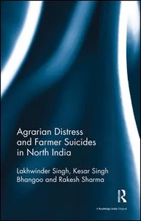 Singh / Bhangoo / Sharma | Agrarian Distress and Farmer Suicides in North India | Buch | 978-1-138-48830-4 | sack.de