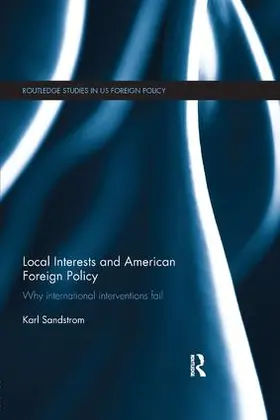 Sandstrom |  Local Interests and American Foreign Policy | Buch |  Sack Fachmedien