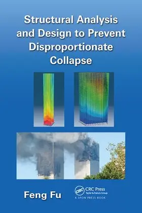 Fu | Structural Analysis and Design to Prevent Disproportionate Collapse | Buch | 978-1-138-49041-3 | sack.de