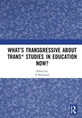 Nicolazzo |  What's Transgressive about Trans* Studies in Education Now? | Buch |  Sack Fachmedien