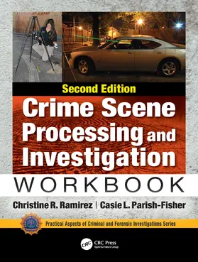 Ramirez / Parish-Fisher | Crime Scene Processing and Investigation Workbook, Second Edition | Buch | 978-1-138-49148-9 | sack.de