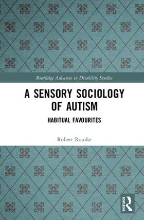 Rourke |  A Sensory Sociology of Autism | Buch |  Sack Fachmedien