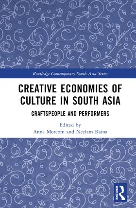 Morcom / Raina |  Creative Economies of Culture in South Asia | Buch |  Sack Fachmedien