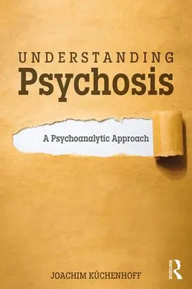 Küchenhoff | Understanding Psychosis | Buch | 978-1-138-49467-1 | www2.sack.de