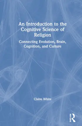 White |  An Introduction to the Cognitive Science of Religion | Buch |  Sack Fachmedien