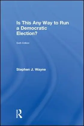 Wayne | Is This Any Way to Run a Democratic Election? | Buch | 978-1-138-50273-4 | sack.de