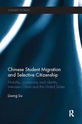 Liu |  Chinese Student Migration and Selective Citizenship | Buch |  Sack Fachmedien