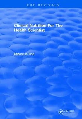 Roe |  Clinical Nutrition For The Health Scientist | Buch |  Sack Fachmedien
