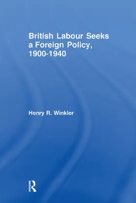 Winkler |  British Labour Seeks a Foreign Policy, 1900-1940 | Buch |  Sack Fachmedien