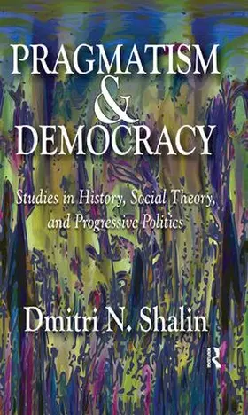 Shalin |  Pragmatism and Democracy | Buch |  Sack Fachmedien