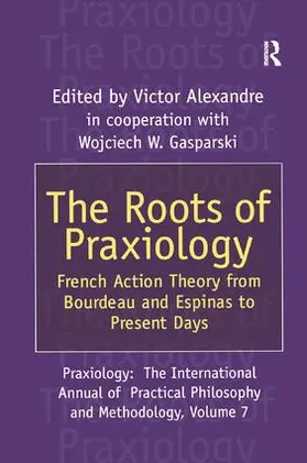 Alexandre |  The Roots of Praxiology | Buch |  Sack Fachmedien
