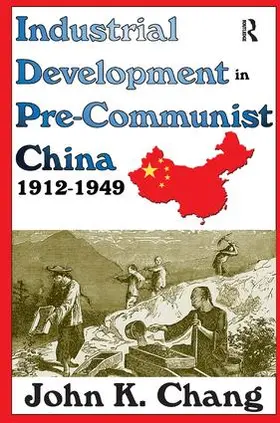 Chang | Industrial Development in Pre-Communist China | Buch | 978-1-138-52602-0 | sack.de