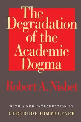 Nisbet |  The Degradation of the Academic Dogma | Buch |  Sack Fachmedien