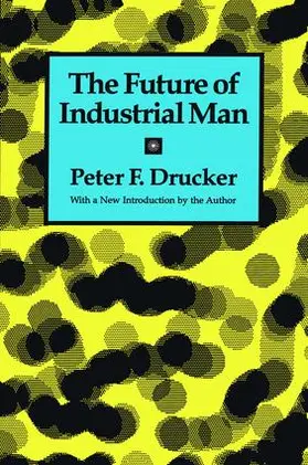 Drucker |  The Future of Industrial Man | Buch |  Sack Fachmedien