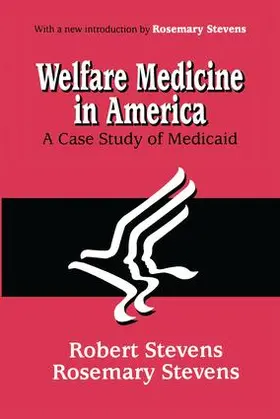 Stevens |  Welfare Medicine in America | Buch |  Sack Fachmedien