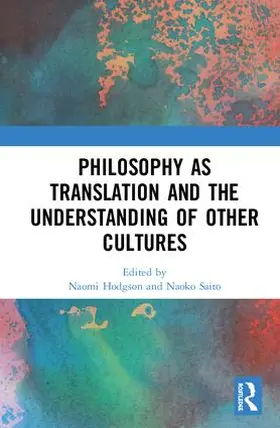 Hodgson / Saito |  Philosophy as Translation and the Understanding of Other Cultures | Buch |  Sack Fachmedien