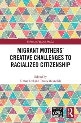 Erel / Reynolds |  Migrant Mothers' Creative Challenges to Racialized Citizenship | Buch |  Sack Fachmedien