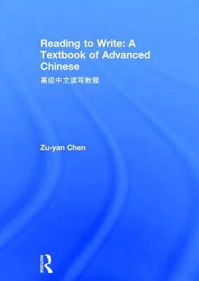 Chen | Reading to Write: A Textbook of Advanced Chinese | Buch | 978-1-138-54380-5 | sack.de