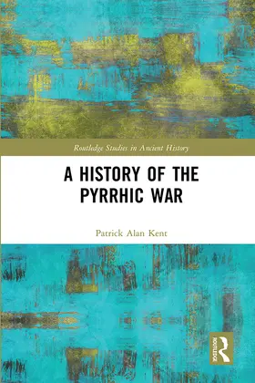 Kent |  A History of the Pyrrhic War | Buch |  Sack Fachmedien