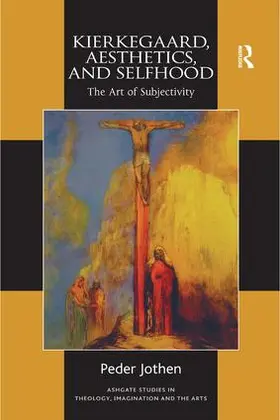 Jothen |  Kierkegaard, Aesthetics, and Selfhood | Buch |  Sack Fachmedien
