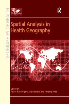 Kanaroglou / Delmelle |  Spatial Analysis in Health Geography | Buch |  Sack Fachmedien