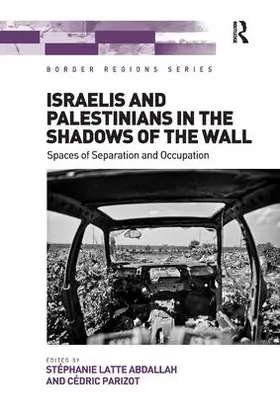 Abdallah / Parizot |  Israelis and Palestinians in the Shadows of the Wall | Buch |  Sack Fachmedien