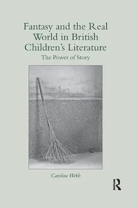 Webb |  Fantasy and the Real World in British Children's Literature | Buch |  Sack Fachmedien