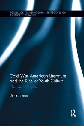 Jonnes |  Cold War American Literature and the Rise of Youth Culture | Buch |  Sack Fachmedien