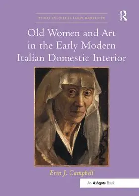 Campbell | Old Women and Art in the Early Modern Italian Domestic Interior | Buch | 978-1-138-54817-6 | sack.de
