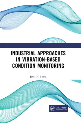 Kumar Sinha |  Industrial Approaches in Vibration-Based Condition Monitoring | Buch |  Sack Fachmedien