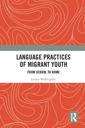 Willoughby | Language Practices of Migrant Youth | Buch | 978-1-138-55041-4 | sack.de
