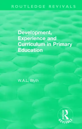 Blyth | Development, Experience and Curriculum in Primary Education (1984) | Buch | 978-1-138-55082-7 | sack.de