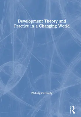 Carmody | Development Theory and Practice in a Changing World | Buch | 978-1-138-55177-0 | www2.sack.de