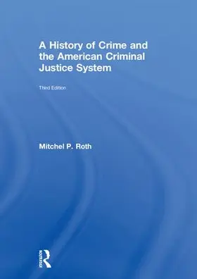 Roth |  A History of Crime and the American Criminal Justice System | Buch |  Sack Fachmedien