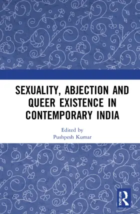 Kumar |  Sexuality, Abjection and Queer Existence in Contemporary India | Buch |  Sack Fachmedien