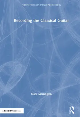 Marrington |  Recording the Classical Guitar | Buch |  Sack Fachmedien