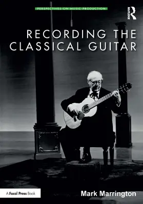 Marrington |  Recording the Classical Guitar | Buch |  Sack Fachmedien