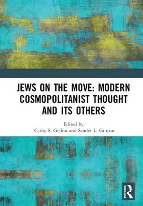Gelbin / Gilman |  Jews on the Move: Modern Cosmopolitanist Thought and its Others | Buch |  Sack Fachmedien