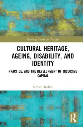 Hayhoe |  Cultural Heritage, Ageing, Disability, and Identity | Buch |  Sack Fachmedien