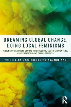 Martinsson / Mulinari | Dreaming Global Change, Doing Local Feminisms | Buch | 978-1-138-55601-0 | sack.de