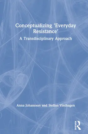 Johansson / Vinthagen |  Conceptualizing 'Everyday Resistance' | Buch |  Sack Fachmedien