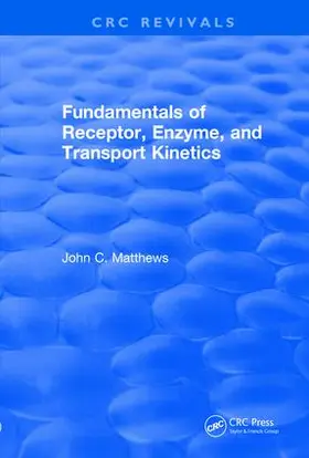 Matthews |  Revival: Fundamentals of Receptor, Enzyme, and Transport Kinetics (1993) | Buch |  Sack Fachmedien