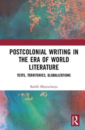 Bhattacharya |  Postcolonial Writing in the Era of World Literature | Buch |  Sack Fachmedien
