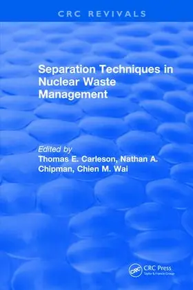 Carleson / Wai / Chipman | Separation Techniques in Nuclear Waste Management (1995) | Buch | 978-1-138-56182-3 | sack.de