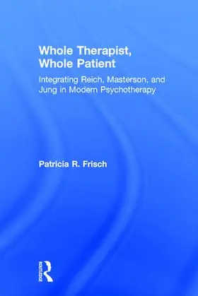 Frisch | Whole Therapist, Whole Patient | Buch | 978-1-138-56235-6 | sack.de
