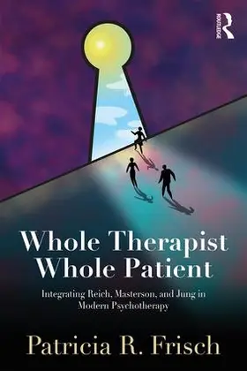Frisch | Whole Therapist, Whole Patient | Buch | 978-1-138-56236-3 | sack.de