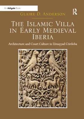 Anderson |  The Islamic Villa in Early Medieval Iberia | Buch |  Sack Fachmedien