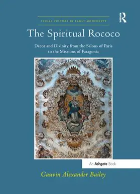 Bailey |  The Spiritual Rococo | Buch |  Sack Fachmedien